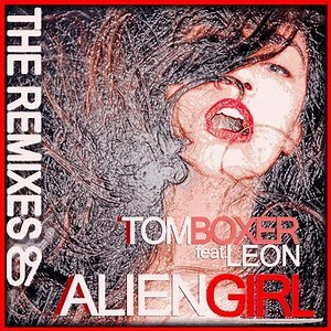 Tom Boxer Feat. Leon - Alien Girl (Remixes ´09)