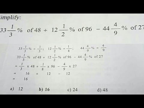 CSE Mathematics Reviewer 33 1/3% of 48 + 12 1/2% of 96 - 44 4/9% of 27