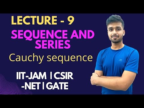 Lecture 9 | Cauchy Sequence | Basics of Sequence | Sequence and Series | IIT-JAM