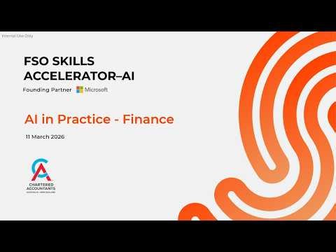 FSO Skills Accelerator-AI Webinar: AI in Practice – Finance (with CA ANZ)