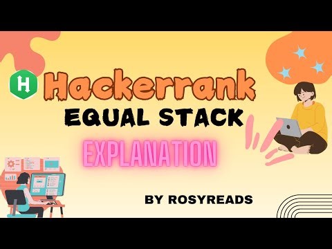 Rosy Reads | HackerRank Equal Stacks | Easy Explanation & Logic