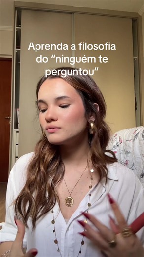 Aprenda a filosofia do “ninguém te perguntou”