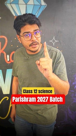 Class 12 Science Parishram 2027 batch