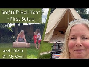 5m/16ft Bell Tent - First Setup! And I Did It On My Own.