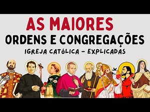 As Maiores Ordens E Congregações Da Igreja Católica Explicadas | Catequizando Católicos