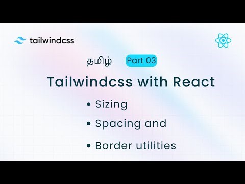 Sizing, Spacing, and Border utilities Tailwindcss Tamil #03 | Tailwindcss with React Tamil