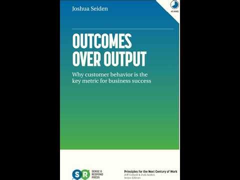 Outcomes Over Output Summary | Josh Seiden