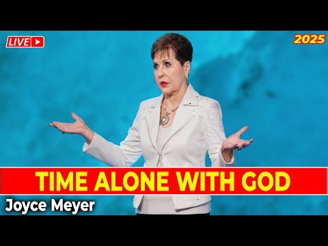 Joyce Meyer 2025 🔴 Time Alone With God 🎁💝 NEW Powerful Sermons Today