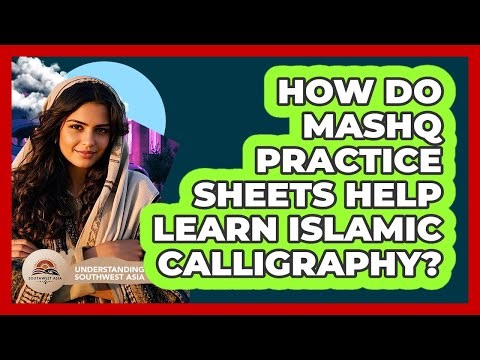 How Do Mashq Practice Sheets Help Learn Islamic Calligraphy? - Understanding Southwest Asia
