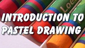 Introduction to Pastel Drawing