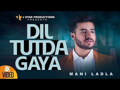 DIL TUTDA GAYA || MANI LADLA || Full Official Video || J STAR Productions