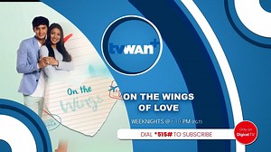 3K views · 53 reactions | On the Wings of Love- Weeknights at 7:10pm (PGT) on TVWAN Plus! Dial *515# to buy a 7Day TV Plan. | TVWAN | Facebook
