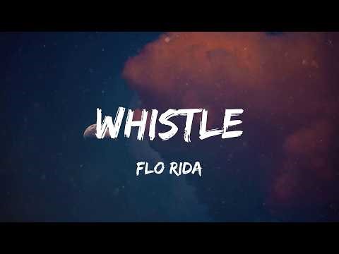 Flo Rida - Whistle (Lyric Video) | Rixton, Ariana Grande,...