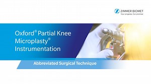 Oxford® Partial Knee Microplasty® Instrumentation Abbreviated Surgical Technique