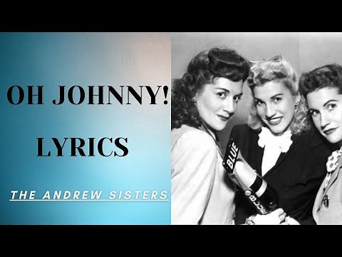 Oh Johnny Lyrics - The Andrew Sisters|Oh Johnny, Oh Johnny, Oh! lyrics 1939|The Andrew Sisters|