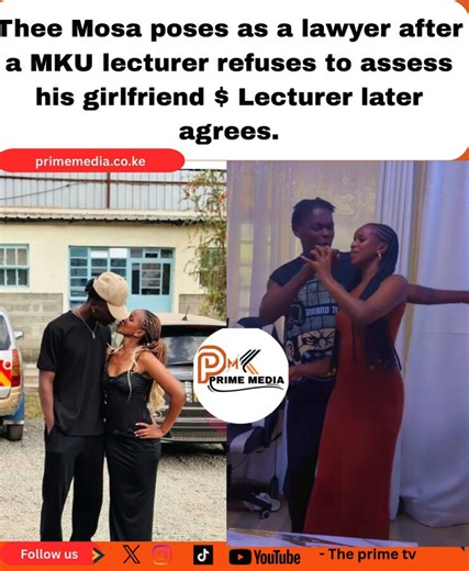 Thee Mosa Pretends To Be A Lawyer After A Mount Kenya University Lecturer Refuses To Assess His Girlfriend, Lecturer Then Agrees To Assess Hermore..👇