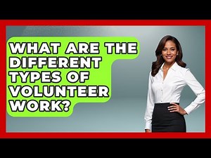 What Are The Different Types Of Volunteer Work? - Job Success Network