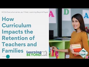 NCCA Webinar: How Curriculum Impacts the Retention of Teachers and Families