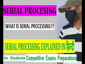 SERIAL PROCESSING FULLY EXPLAINED, WHAT IS SERIAL PROCESSING, OPERATING SYSTEM AND SERIAL PROCESSING