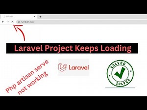 Laravel Project Keeps Loading on Browser Problem | Php artisan serve Not Working Solved