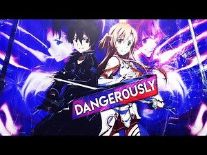 Sword art Online「AMV」- Dangerously