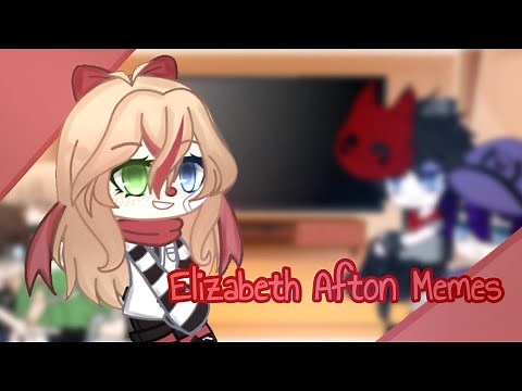 Past Aftons React To Elizabeth Afton Memes||(1/6)