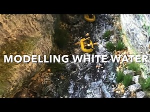 MODELLING A WHITE WATER RIVER - TUTORIAL ON CREATING A REALISTIC RIVER FOR A DIORAMA