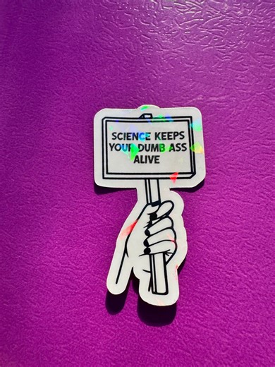 Science Keeps Your Dumb Ass Alive Sticker | Holographic Waterproof Vinyl Decal - Etsy