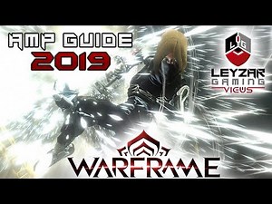 Warframe (Guide) - What Are AMPS & What AMP To Build (2019)