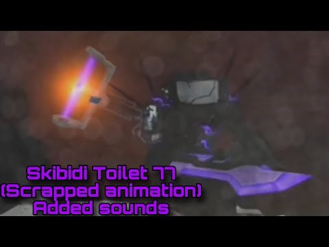 Skibidi toilet 77 - Scrapped animation (added sounds)
