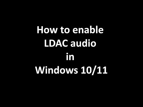 How to enable LDAC audio in Windows 10/11