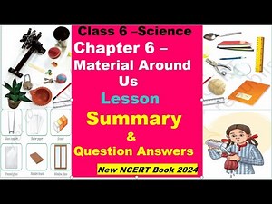 Curiosity Class 6| Chapter 6 - Material Around Us - Summary & Question Answers | New NCERT Book