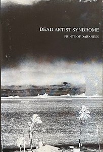 Dead Artist Syndrome - Prints Of Darkness