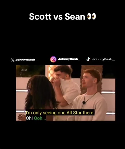 Scott vs Sean #johnnyflash #yourfaveloveislandreporter #loveislandallstars #loveislandallstars2026 #yourfaveentertainmentreporter