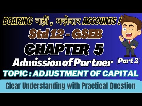 Chapter 5 Admission of Partner | Adjustment of Capital Part 3 | Class 12 | Accounts GSEB | Std 12