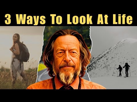 The Ways to Look at Life - Explained by Alan Watts
