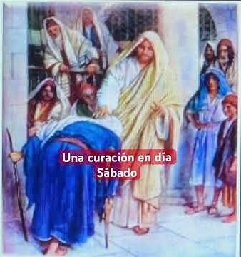Una curación en día sábado Parábola del Evangelio de San Lucas Cap 13 #adviento #orandojuntos #fe