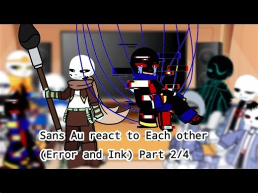 Canon? Sans Au react to Each other (Error and Ink) Part 2/4