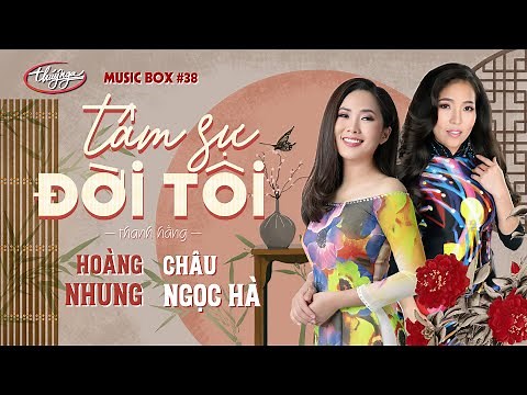 Hoàng Nhung & Châu Ngọc Hà - Tâm Sự Đời Tôi | Music Box #38