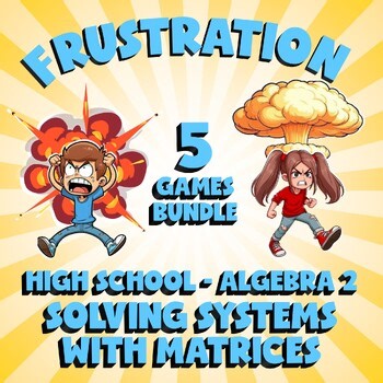 5 FRUSTRATION Math Games - Solving Systems with Matrices - Algebra 2 No Prep