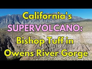 The Massive Eruption of California's Supervolcano: Evidence in Owens River Gorge