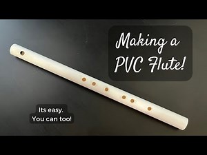 Making a PVC Flute! It’s easy, you can too!
