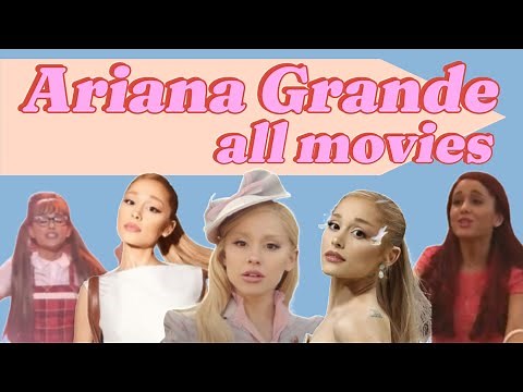 ARIANA GRANDE All Movies