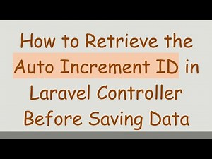 How to Retrieve the Auto Increment ID in Laravel Controller Before Saving Data