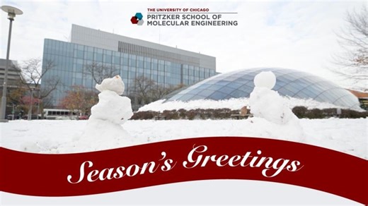 Season s Greetings from UChicago Pritzker School of Molecular Engineering | Pritzker School of Molecular Engineering at the University of Chicago