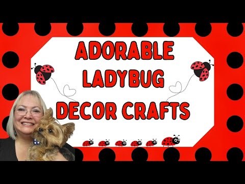 ADORABLE LADYBUG DECOR CRAFTS/EASY HOME DECOR/HOME DECOR ON A BUDGET
