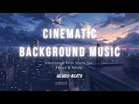 Cinematic Background Music 🎬 Emotional Film Score for Focus & Relax