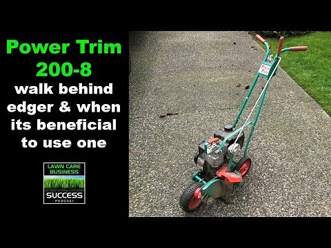 Power Trim 200-8 walk behind edger, & when its beneficial to use one in your lawn care business