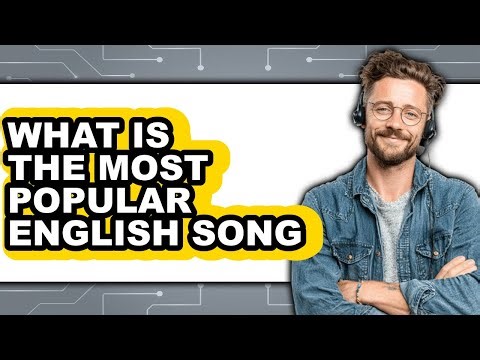 What is the Most Popular English Song - Full Guide