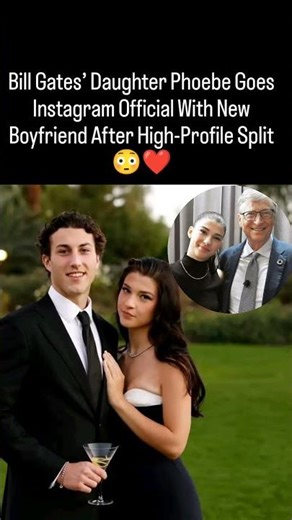 Bill Gates’ Daughter Phoebe got New Boyfriend After High-Profile Split ❤️🥀#shorts #osiivibe